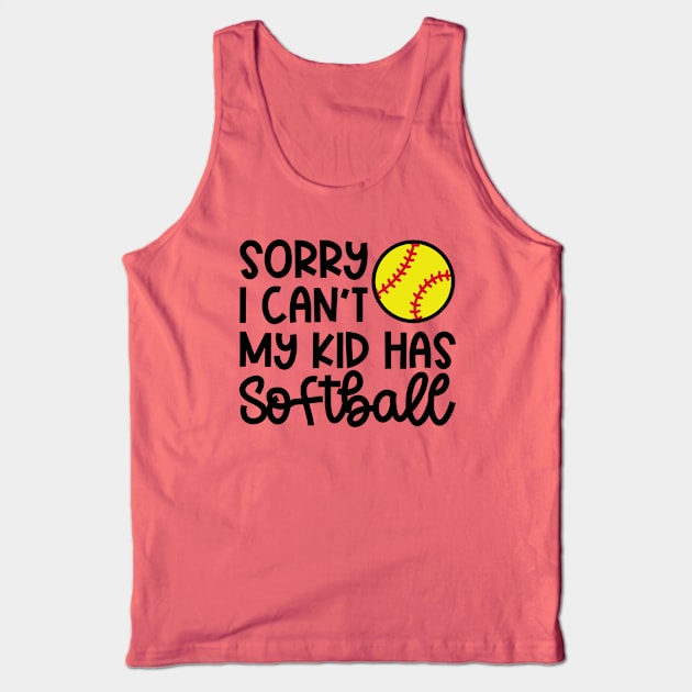 Sorry I Can’t My Kid Has Softball Mom Softball Dad Cute Funny Tank Top by GlimmerDesigns